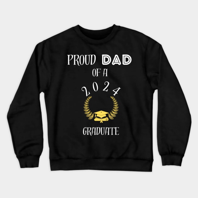 Proud dad of a 2024 graduate - proud dad of a class of 2024 graduate Crewneck Sweatshirt by vaporgraphic